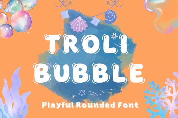 Troli Bubble Font: Playful & Polished Display Type for Handmade Brands